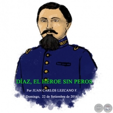 DÍAZ, EL HÉROE SIN PEROS - Por JUAN CARLOS LEZCANO F. - Jueves, 22 de Setiembre de 2016 